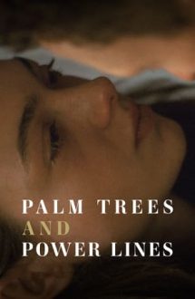 Palm Trees and Power Lines – Palmieri și fire de electricitate (2022)