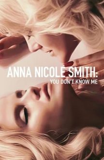 Anna Nicole Smith: You Don’t Know Me – Anna Nicole Smith: Nu mă cunoști (2023)