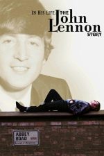 In His Life: The John Lennon Story – Povestea lui John Lennon (2000)
