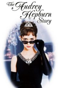 The Audrey Hepburn Story – Povestea lui Audrey Hepburn (2000)