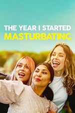 The Year I Started Masturbating – Anul în care am început să mă masturbez (2022)