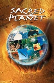 Sacred Planet – Planeta sacră (2004)