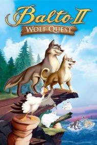 Balto: Wolf Quest – Balto 2: Aventurile unui lup (2002)