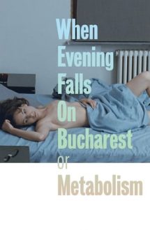 Când se lasă seara peste București sau metabolism (2013)