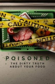 Poisoned: The Dirty Truth About Your Food – Otravă: Mizerul adevăr despre mâncare (2023)
