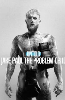 Untold: Jake Paul the Problem Child – Povești din sport: Jake Paul alias The Problem Child (2023)
