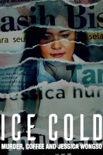 Ice Cold: Murder, Coffee and Jessica Wongso – Rece ca gheața: Crimă, cafea și Jessica Wongso (2023)