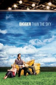 Bigger Than the Sky – Un nou inceput (2005)