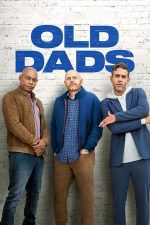 Old Dads – Tați bătrâni (2023)