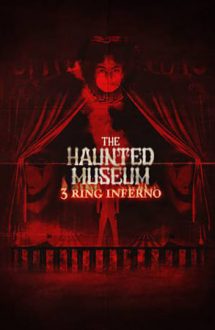 The Haunted Museum: 3 Ring Inferno – Muzeul bântuit: Circul blestemat (2022)