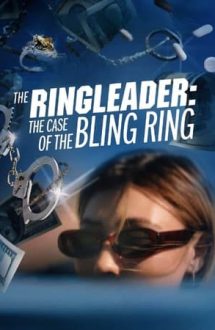 The Ringleader: The Case of the Bling Ring – Cazul grupului Bling Ring (2023)