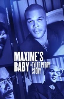 Maxine’s Baby: The Tyler Perry Story – Băiețelul lui Maxine: Povestea lui Tyler Perry (2023)