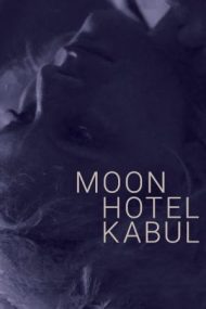 Moon Hotel Kabul (2018)