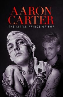 Aaron Carter: The Little Prince of Pop – Viața și moartea lui Aaron Carter, micul prinț al muzicii pop (2023)