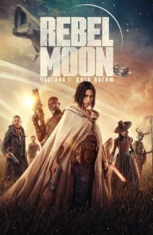 Rebel Moon – Part One: A Child of Fire – Rebel Moon – Partea 1: Copilul focului (2023)
