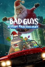 The Bad Guys: A Very Bad Holiday – Băieții răi: Sărbători foarte rele (2023)