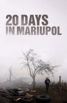 20 Days in Mariupol – 20 zile în Mariupol (2023)