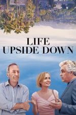 Life Upside Down – Viață dată peste cap (2023)