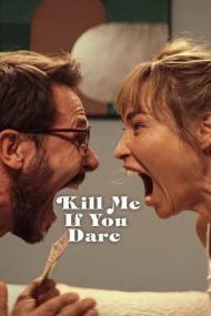 Kill Me If You Dare – Ucide-mă, dragostea mea! (2024)