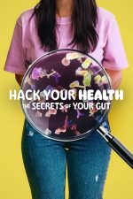 Hack Your Health: The Secrets of Your Gut – Hack Your Health: Secretele alimentației (2024)