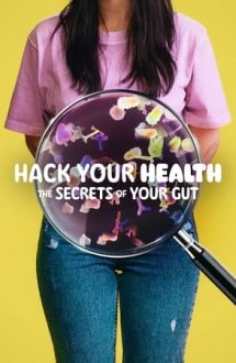 Hack Your Health: The Secrets of Your Gut – Hack Your Health: Secretele alimentației (2024)