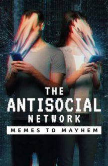 The Antisocial Network: Memes to Mayhem – Rețeaua antisocială: De la meme la haos (2024)