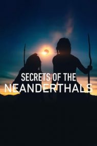 Secrets of the Neanderthals – Secretele neanderthalienilor (2024)
