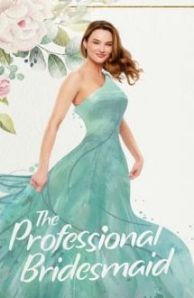 The Professional Bridesmaid – Domnișoară de onoare profesionistă (2023)