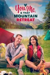 You, Me, and that Mountain Retreat – Eu, tu și cabana din munți (2023)